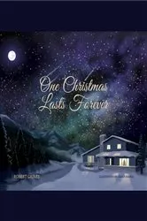 Book cover of One Christmas Lasts Forever by Robert D Gaines