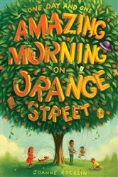Book cover of One Day and One Amazing Morning on Orange Street by Joanne Rocklin