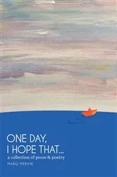Book cover of One Day, I Hope That... by Marq Mervin