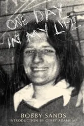 Book cover of One Day In My Life by Bobby Sands Trust