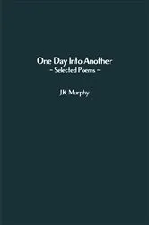 Book cover of One Day Into Another by J.K. Murphy