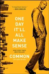 Book cover of One Day It'll All Make Sense by Common