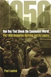 Book cover of One Day That Shook the Communist World by Paul Lendvai