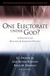 Book cover of One Electorate under God? by E. J. Dionne
