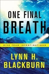 Book cover of One Final Breath (Dive Team Investigations Book #3) by Lynn H. Blackburn