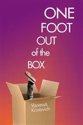 Book cover of One Foot out of the Box by Vanessa Kristovich