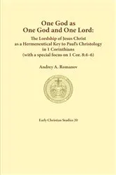 Book cover of One God as one God and One Lord. The Lordship of Christ as a Hermeneutical Key to Paul's Christology in 1 Corinthians (with a special focus on 1 Cor. 8 by Romanov, Andrey, A