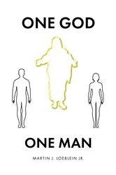 Book cover of One God One Man by Martin J. Loeblein