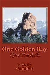 Book cover of One Golden Ray Upon the Rock by Gandeto