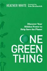 Book cover of One Green Thing by Heather White