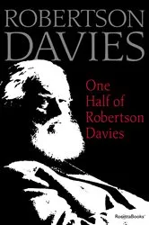 Book cover of One Half of Robertson Davies by Robertson Davies