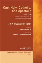 Book cover of One, Holy, Catholic, and Apostolic, Tome 1 by John Williamson Nevin