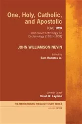 Book cover of One, Holy, Catholic, and Apostolic, Tome 2 by John Williamson Nevin