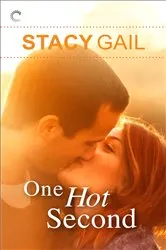 Book cover of One Hot Second by Stacy Gail