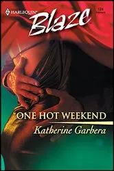 Book cover of One Hot Weekend by Katherine Garbera