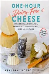 Book cover of One-Hour Dairy-Free Cheese by Claudia Lucero