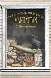 Book cover of One Hundred Miles from Manhattan by Guillermo Fesser