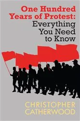 Book cover of One Hundred Years of Protest by Christopher Catherwood