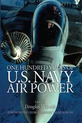Book cover of One Hundred Years of U.S. Navy Air Power by Douglas V Smith