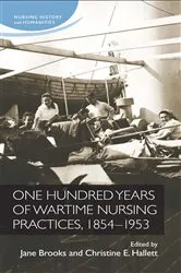 Book cover of One hundred years of wartime nursing practices, 1854–1953 by Jane Brooks