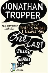 Book cover of One Last Thing Before I Go by Jonathan Tropper