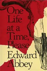 Book cover of One Life at a Time, Please by Edward Abbey