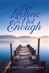 Book cover of One Lifetime Is Not Enough by Rex Nelson Greenwald