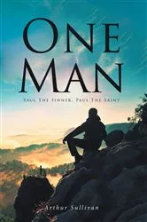 Book cover of One Man: Saul the Sinner, Paul the Saint by Arthur Sullivan