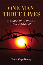 Book cover of ONE MAN THREE LlIVES by Tonia Cope Bowley