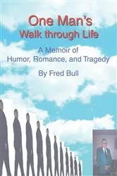 Book cover of One Manýs Walk Through Life by Fred Bull