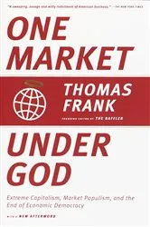 Book cover of One Market Under God by Thomas Frank