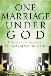 Book cover of One Marriage Under God by H. Norman Wright