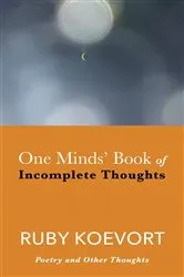 Book cover of One Minds' Book of Incomplete Thoughts by Ruby Koevort