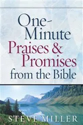 Book cover of One-Minute Praises and Promises from the Bible by Steve Miller