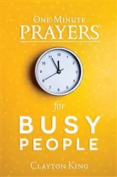 Book cover of One-Minute Prayers for Busy People by Clayton King