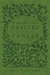 Book cover of One-Minute Prayers for Those with Cancer (Milano Softone) by Nick Harrison