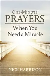 Book cover of One-Minute Prayers When You Need a Miracle by Unknown
