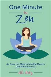 Book cover of One Minute to Zen by Ali Katz
