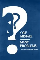 Book cover of ONE MISTAKE- MANY PROBLEMS by Rev. Dr. Emmanuel Oduro