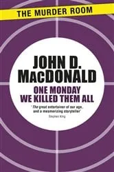 Book cover of One Monday We Killed Them All by John D. MacDonald