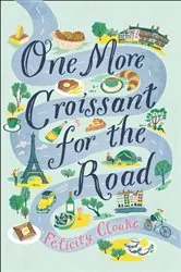 Book cover of One More Croissant for the Road by Felicity Cloake
