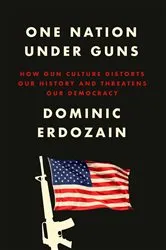 Book cover of One Nation Under Guns by Dominic Erdozain