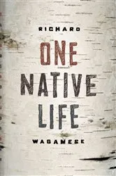 Book cover of One Native Life by Richard Wagamese