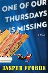 Book cover of One of Our Thursdays Is Missing by Jasper Fforde