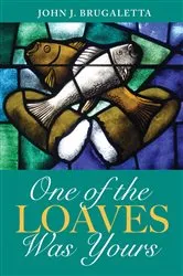 Book cover of One of the Loaves Was Yours by John J. Brugaletta