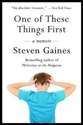 Book cover of One of These Things First by Steven Gaines