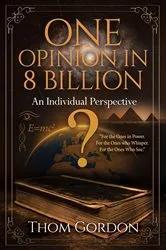 Book cover of One Opinion in 8 Billion by Thom GORDON