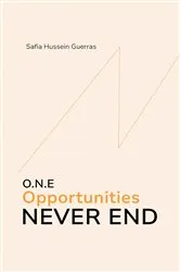 Book cover of O.N.E - Opportunities Never End by Safia Hussein Guerras