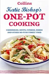Book cover of One-Pot Cooking: Casseroles, curries, soups and bakes and other no-fuss family food by Katie Bishop
