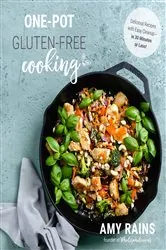 Book cover of One-Pot Gluten-Free Cooking by Amy Rains